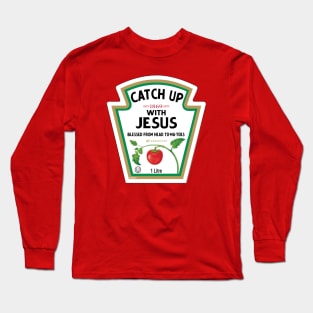 Catch Up With Jesus Ketchup Logo Funny Christian Pun Gift Shirt Long Sleeve T-Shirt